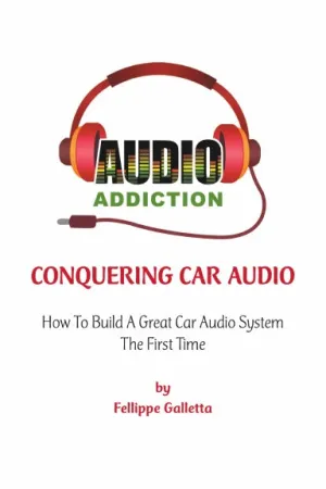 Conquering Car Audio: How To Build A Great Car Audio System The First Time